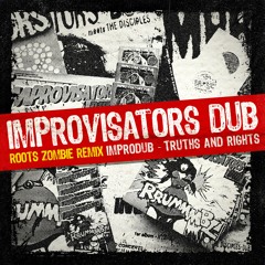 Improvisators Dub - Truths & Rights (Roots Zombie Remix)
