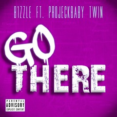 B1zzle - Go There Ft. ProjeckBabyTwin