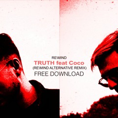 RE\MIND - Truth Feat Coco -  Truth (RE\MIND alternative Remix) // FREE DOWNLOAD