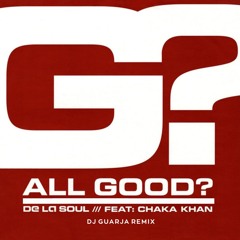 De La Soul ft. Chaka Khan - All Good ? (DJ Guarja Remix)