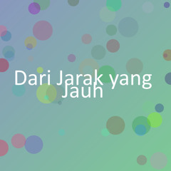 Dari Jarak yang Jauh