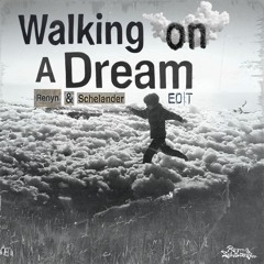 Walking On A Dream (Renyn & Schelander Edit) [FREE DOWNLOAD]