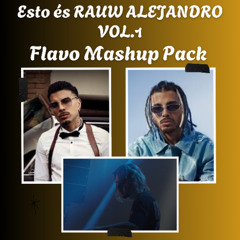 ESTO ÉS RAUW ALEJANDRO VOL.1 / FLAVO MASHUP PACK GRATIS