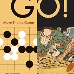 [ACCESS] [PDF EBOOK EPUB KINDLE] Go! More Than a Game by  Peter Shotwell √