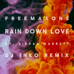 Freemasons Ft. Siedah Garrett - Rain Down Love (DJ Inko Remix)