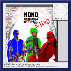MONO Radio w/ Hedojosa & Imani - 1st December 2025