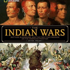 FREE EPUB 🖋️ National Geographic The Indian Wars: Battles, Bloodshed, and the Fight
