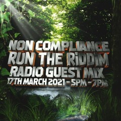 Non Compliance Guest Mix on Run The Riddim Radio 17th March 2021
