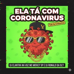 Ela tá com Coronavírus - DJ Elantra na Voz_ MC Mickey SP e DJ Ronald da DZ7 (Funk do Coronavírus)(MP