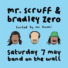 MR SCRUFF & BRADLEY ZERO w/ MC Kwasi  live & Direct from Band on the Wall, Manchester 7th May 2022