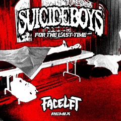 $uicideboy$ - For the Last Time (Facelft Remix) (FREE DIRECT DOWNLOAD)