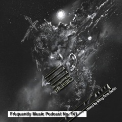Frequently Music Podcast no. 141 mixed by Nissy from Berlin