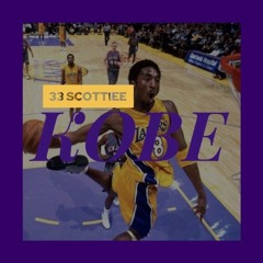 33 Scottiee - Kobe ( Kobe Bryant Tribute )