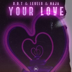 B.R.T & Level8 & NAJA - Your Love