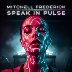 Mitchell Frederick - Speak In Pulse (Original Mix)
