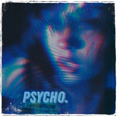 psycho.