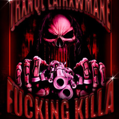 TRXNQL, LAIRXWMANE - FUCKING KILLA