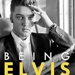 [ACCESS] [KINDLE PDF EBOOK EPUB] Being Elvis: The perfect companion to Baz Luhrmann’s major biopic