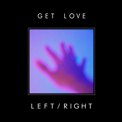 Left/Right - Get Love