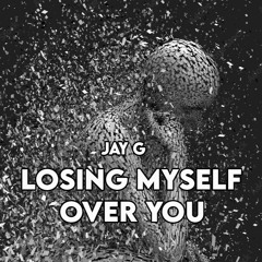 Jay G - Losing Myself Over (Free DL)