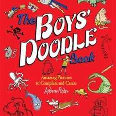 [Get] EBOOK 📕 The Boys' Doodle Book: Amazing Picture to Complete and Create by  Andr