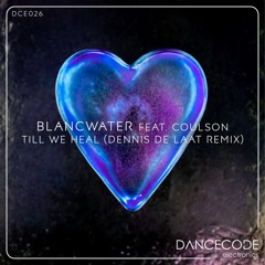 Blancwater Dennis De Laat Coulson - Till We Heal