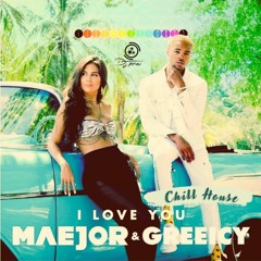 103. Maejor & Greeicy - I Love You (Chill House Rmx -  Dj Tenxo 2k22)