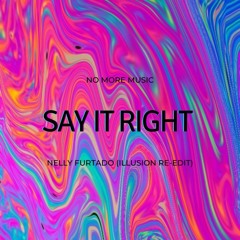 NELLY FURTADO - SAY IT RIGHT (illusion re-edit) [FREE DOWNLOAD]