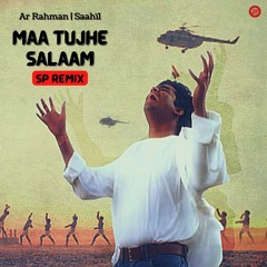 AR Rahman -  Maa Tujhe Salaam (SP Remix)