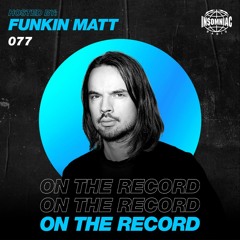 Funkin Matt - On The Record #077