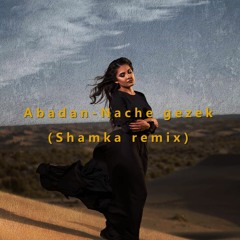 Abadan - Nache Gezek(Shamka Remix)