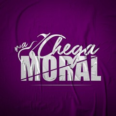 CHEGA NA MORAL