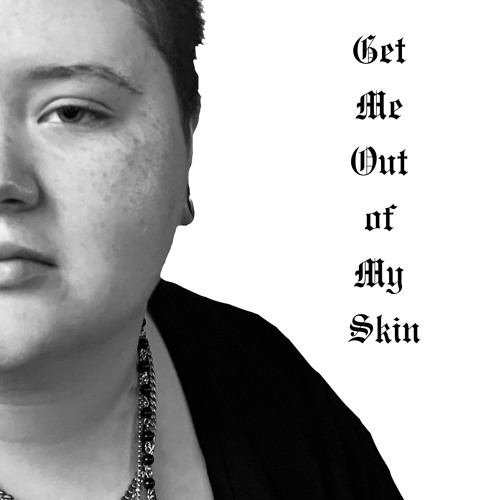 Get Me Out of My Skin