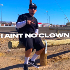 I Aint No Clown