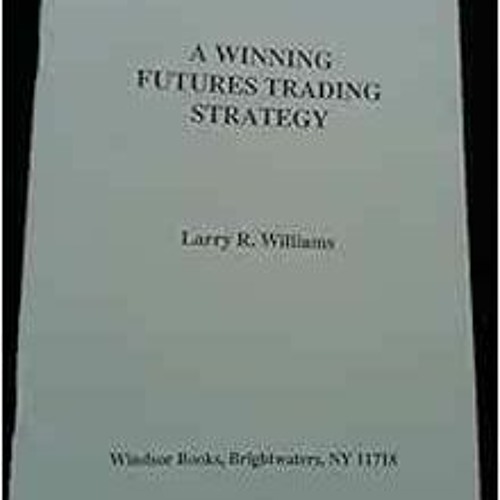 [VIEW] [PDF EBOOK EPUB KINDLE] A winning futures trading strategy by Larry R Williams