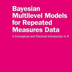 Free read✔ Bayesian Multilevel Models for Repeated Measures Data