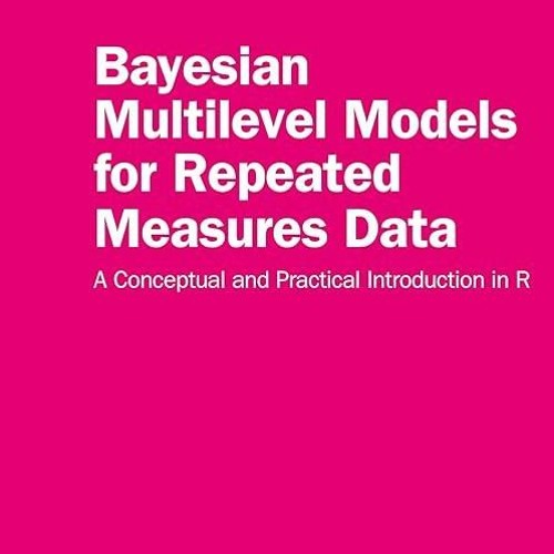 Free read✔ Bayesian Multilevel Models for Repeated Measures Data