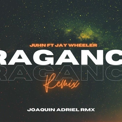 FRAGANCIA (REMIX FIESTA) JOAQUIN ADRIEL RMX | JUHN FT JAY WHEELER