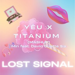 MIN - Yêu ft Titanium (Lost Signal Mashup)
