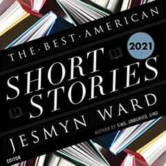 [VIEW] EBOOK 🗃️ The Best American Short Stories 2021 by  Jesmyn Ward &  Heidi Pitlor