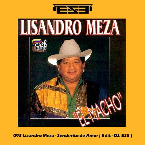 093 Lizandro Meza - Senderito De Amor ( Edit - DJ. ESE )FREE DOWNLOAD