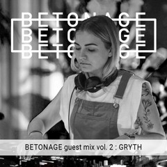 BETONAGE guest mix 02 : GRYTH