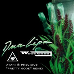 Dua Lipa - We're Good (Atari & Precious 'Pretty Good' Remix)