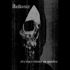 Acidosis - Siempre Estuve En Quiebra