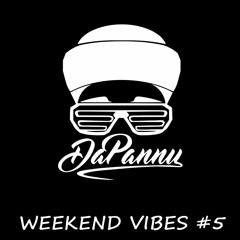 DaPannu - Weekend Vibes #5