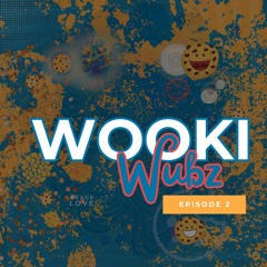 Ep. 2: Wooki Wubs 🍪 💃
