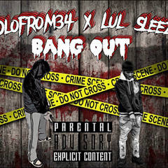 Dlofrom34 - bang out ft. Lul Sleez