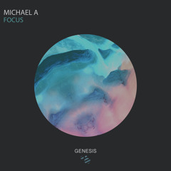 Premiere: Michael A - Focus [Genesis Music]