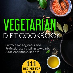free read Vegetarian diet Cookbook:: 111 recipes for a varied diet - suitable for