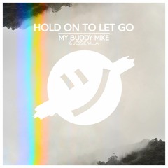 My Buddy Mike & Jessie Villa - Hold On To Let Go